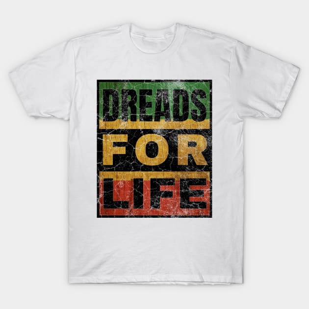 Dreads for Life T-Shirt by IndiPrintables
